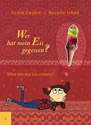 Wer hat mein Eis gegessen? (Englisch-Deutsch): Englisch-Deutsch von Verlag Edition Orient